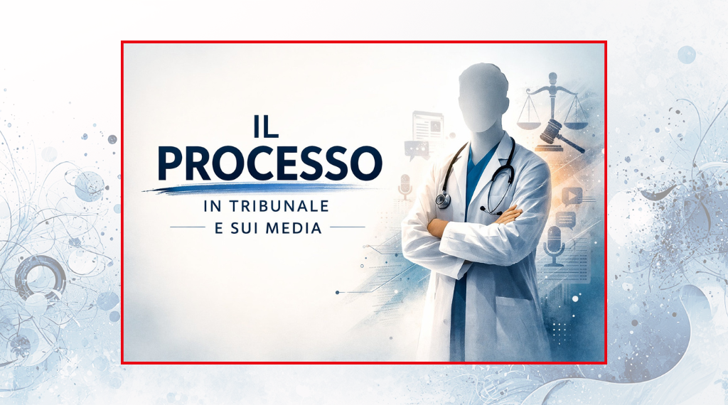 Il processo ai medici, sui media e in tribunale